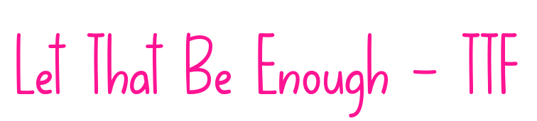 Let That Be Enough - TTF预览图片